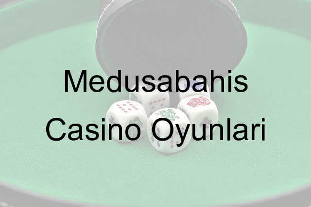 Medusabahis casino oyunları