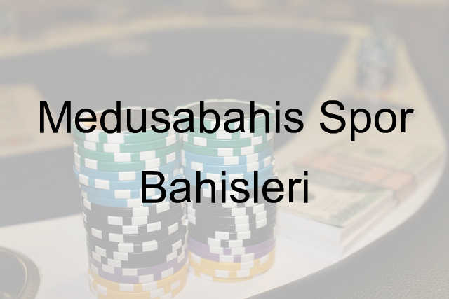 Medusabahis spor bahisleri